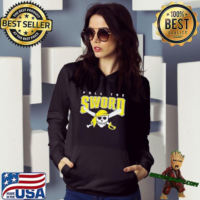 Pull The Sword Pittsburgh Pirates MLB Team Shirt - Bring Your