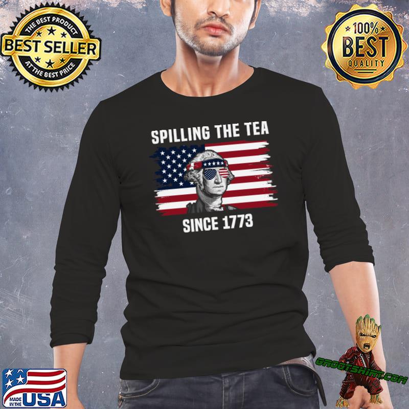 Vintage 4Th July Spilling the Tea Since 1773 Fourth of July Shirt, hoodie,  sweater and long sleeve