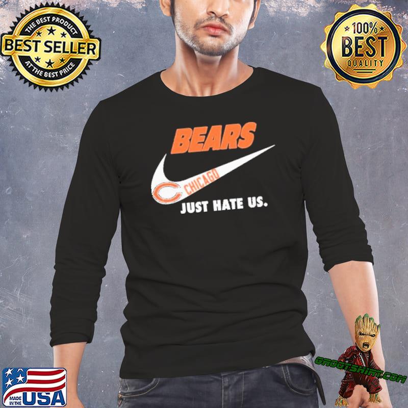 Original nike Chicago Bears just hate us shirt, hoodie, sweater, long  sleeve and tank top