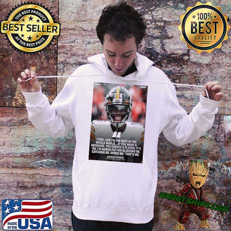 George Pickens Pittsburgh Steelers Via The Ringer Kevin Clark I Feel Like I  am The Best Home Decor Poster Shirt, hoodie, sweater, long sleeve and tank  top