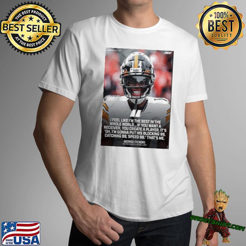 George Pickens Pittsburgh Steelers Via The Ringer Kevin Clark I Feel Like I  am The Best Home Decor Poster Shirt, hoodie, sweater, long sleeve and tank  top