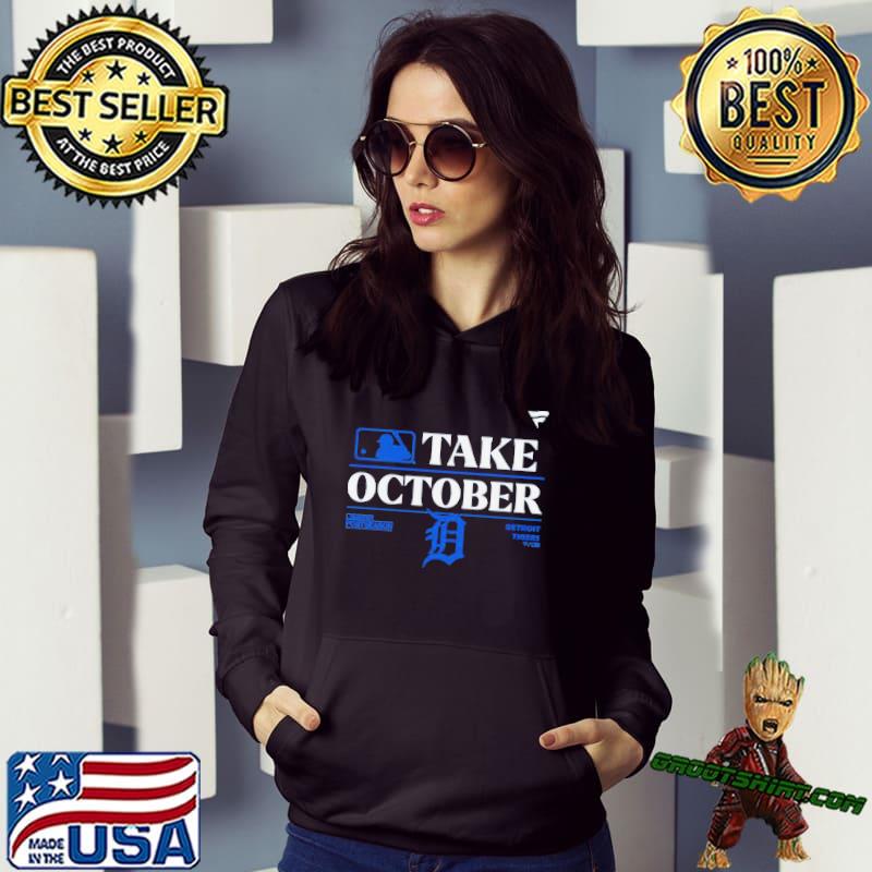 Detroit Tigers MLB Take October 2023 Postseason shirt, hoodie, sweater, long  sleeve and tank top