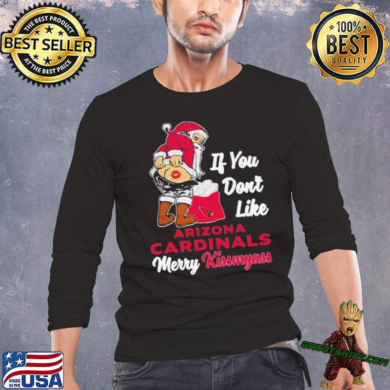 Santa Butt If You Don't Like Arizona Cardinals Merry Kissmyass Christmas  Shirt