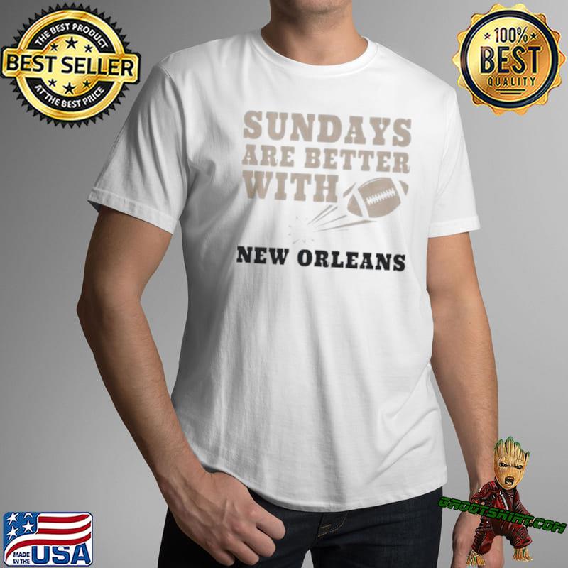 Sundays Are Better With New Orleans Saints Football shirt, hoodie, sweater,  long sleeve and tank top